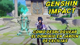 Genshin Impact Como desbloquear EL DOMINIO EN JARDIN DE CECILIAS  DOMINIOS [upl. by Aklam217]