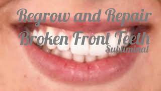 Repair  Regrow Broken Front Teeth Subliminal [upl. by Jennifer]