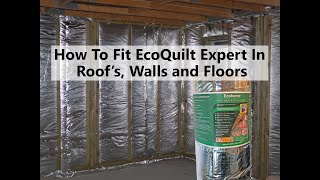 How to fit EcoQuilt Reflective Multifoil Insulation to Roofs Walls amp Floors less space [upl. by Culbert]