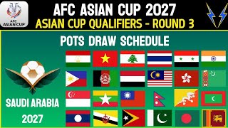 AFC ASIAN CUP QUALIFIERS ROUND 3  SAUDI ARABIA 2027  POTS DRAW SCHEDULE  ASIAN CUP 2027 [upl. by Astera879]