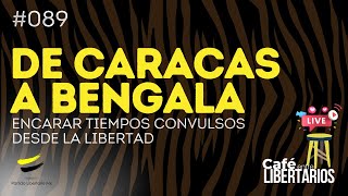 Café entre Libertarios 89 De Caracas a Bengala Encarar tiempos convulsos desde la Libertad [upl. by Giffy]