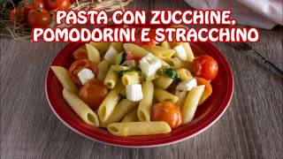 Pasta con zucchine pomodorini e stracchino [upl. by Urania]