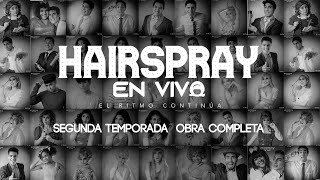 Hairspray El Ritmo Continúa Segunda Temporada OBRA COMPLETA  B32 [upl. by Sergent]