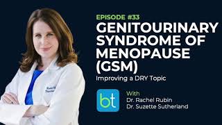 Genitourinary Syndrome of Menopause GSM Improving a DRY Topic w Dr Rachel Rubin  OBGYN Ep 33 [upl. by Eiuqnimod]