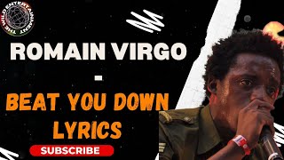 ROMAIN VIRGO  BEAT YOU DOWN LYRICS Corner Shop Riddim [upl. by Gaylene]