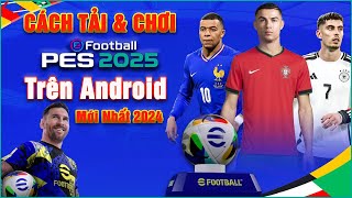 PES 2025  Cách Tải eFootball 2025 Trên Điện Thoại Android Nhanh Nhất [upl. by Demy]