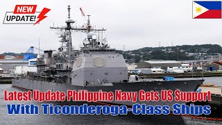 Latest Update Philippine Navy Gets US Support with TiconderogaClass Ships [upl. by Elamor]