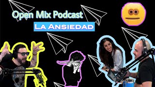 Open Mix Podcast  La Ansiedad [upl. by Frangos478]