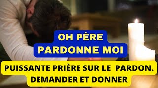 Prière de pardon et de repentance  puissante prière pour demander et apprendre a donner le pardon [upl. by Eniretac]