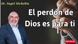 El perdón de Dios es para ti  Dr sugel michelén [upl. by Zedecrem835]