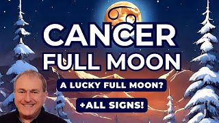 Cancer Full Moon  A Lucky Full Moon  All Signs [upl. by Barbaresi]