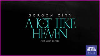 Gorgon City  A Lot Like Heaven feat Julia Church Space Motion Remix [upl. by Chapel]