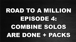 ROAD TO A MILLION COINS EPISODE 4 COMBINE SOLOS ARE DONE  PACKS [upl. by Enelehcim314]