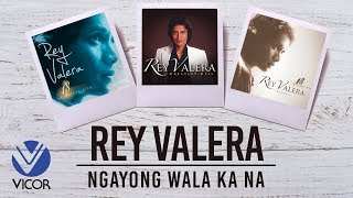 Rey Valera  Ngayong Wala Ka Na [upl. by Halimeda]