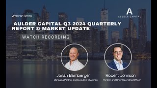 Aulder Capital Webinar  Q3 2024 Market Report Back [upl. by Yecnahc182]