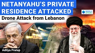 Netanyahu’s House Targetted in Drone Attack from Lebanon  World Affairs [upl. by Manda]