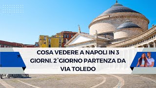 Cosa vedere a Napoli in 3 giorni 2°giorno partenza da via Toledo [upl. by Nayarb19]