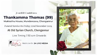 THANKAMMA THOMAS 99 Mukkathu House Mundancavu Chengannur  FUNERAL SERVICE 24livemedia [upl. by Claudio]