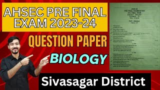 AHSEC Pre Final Question Paper 202324  Biology  Sivasagar District [upl. by Aeslehs]