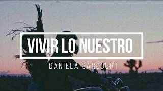 Daniela Darcourt  Vivir lo nuestro [upl. by Zeena203]