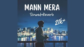 Mann Mera SlowedReverb [upl. by Retswerb61]