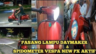 PASANG LAMPU DAYMAKER amp SPIDOMETER VESPA NEW PX AKTIF PART2 [upl. by Midian791]