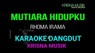 MUTIARA HIDUPKU KARAOKE DANGDUT ORIGINAL RHOMA IRAMA HD AUDIO [upl. by Asek405]