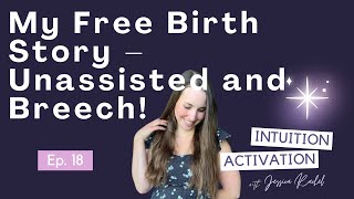 18 My Free Birth Story – Unassisted and Breech [upl. by Eltsyek284]