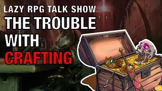 The Trouble with Crafting – Lazy RPG Talk Show [upl. by Hannover]