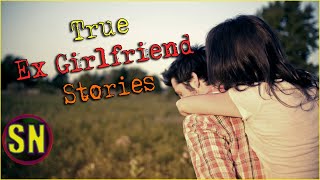 3 True Frightening Crazy Ex Girlfriend Stories [upl. by Ettore]