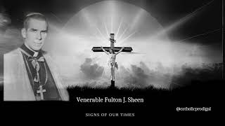 Venerable Fulton J Sheen Signs of our Times [upl. by Sabanrab]