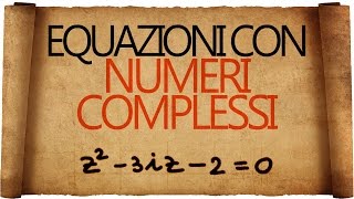 Equazioni con i Numeri Complessi [upl. by Hainahpez439]