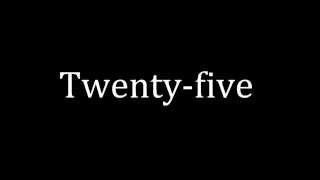 How to pronounce Twentyfive [upl. by Hasina]