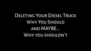 Deleting Your Diesel Truck Why You Should or Shouldnt [upl. by Eceinahs]