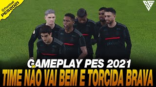 TIME NÃO VAI BEM E TORCIDA FICA NA BRONCA COM TIME  GAMEPLAY PES 2021  60 FPS  SADAN GAMER  PC [upl. by Thatcher]