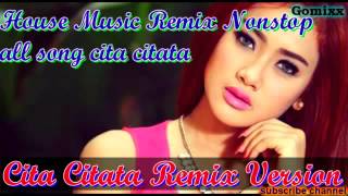 KUMPULAN LAGU CITA CITATA HOUSE MUSIC DJ REMIX NONSTOP BEST OF THE BEST [upl. by Moht]