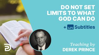 Do Not Set Limits To What God Can Do  Derek Prince [upl. by Ahsoyem]