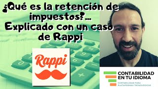 En plataformas tecnológicas ¿Qué es y cómo se calcula la retención de impuestos Caso Rappi [upl. by Adrell611]