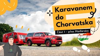 KARAVANEM DO CHORVATSKA část 1  přes Maďarsko [upl. by Yemiaj945]