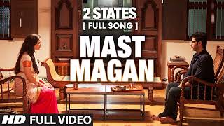 Mast Magan FULL Video Song  2 States  Arijit Singh  Arjun Kapoor Alia Bhatt [upl. by Borden]