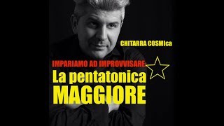 Fabrizio Cosmi impariamo ad improvvisare LA PENTATONICA MAGGIORE [upl. by Recha]