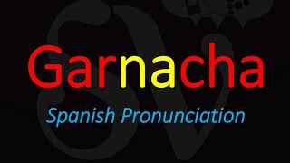 How to Pronounce Garnacha GRENACHE Spanish Wine Grape Pronunciation [upl. by Creigh]