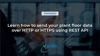 vNode Automation  Learn how to send your plant floor data over HTTP or HTTPS using REST API [upl. by Anneis]