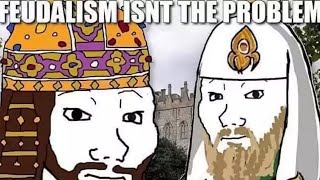 feudalism isnt the problem [upl. by Marshall830]