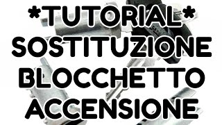 TUTORIALSostituire blocchetto accensione Piaggio NrgTyphoon e simili [upl. by Zenger]