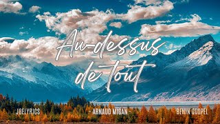 Audessus de tout Above all  Arnaud MIGAN  Lyrics Video [upl. by Catima]