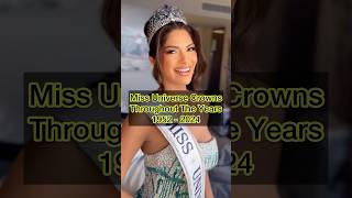 Miss Universe Crowns throughout the years missuniverse missuniverso missuniverse2024 [upl. by Ahselef]