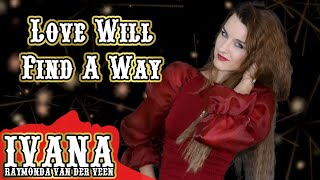 Ivana Raymonda  Love Will Find A Way Original Song amp Official Music Video 4k [upl. by Esyak777]