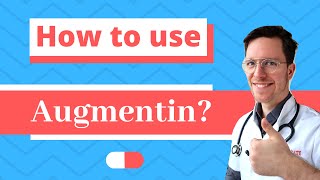 How and When to use Augmentin Amoxicillin with Clavulanic acid  Doctor Explains [upl. by Enelrahs532]