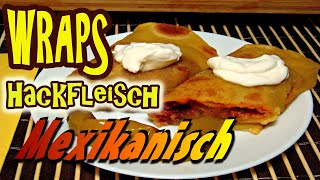 Wraps mexikanisch mit Hackfleisch ● Rezepte mit Hackfleisch ● [upl. by Ssitruc]